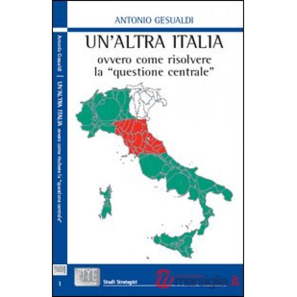 Altra Italia, ovvero come risolvere la «questione centrale» (Un')