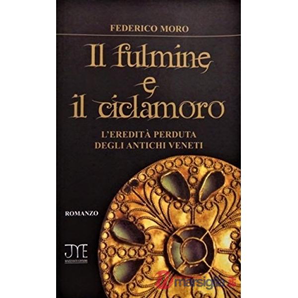Fulmine e il ciclamoro. L'eredità perduta degli antichi veneti (Il)