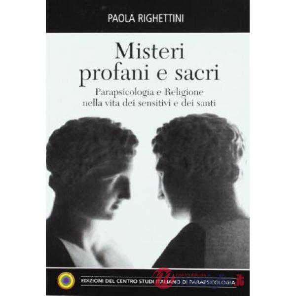 Misteri profani e sacri. Parapsicologia e religione nella vita dei sensitivi e dei santi