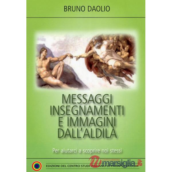 Messaggi, insegnamenti e immagini dall'aldilà. Per aiutarci a scoprire noi stessi