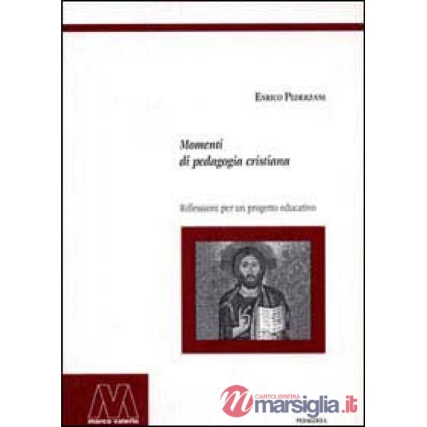 Momenti di pedagogia cristiana. Riflessioni per un progetto educativo