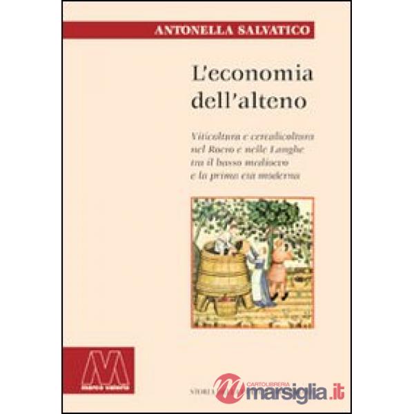 Economia dell'alteno. Viticoltura e cerealicoltura nel Roero e nelle Langhe tra il basso medioevo e la prima età moderna (L')