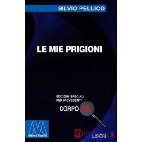 Mie prigioni. Ediz. per ipovedenti (Le)