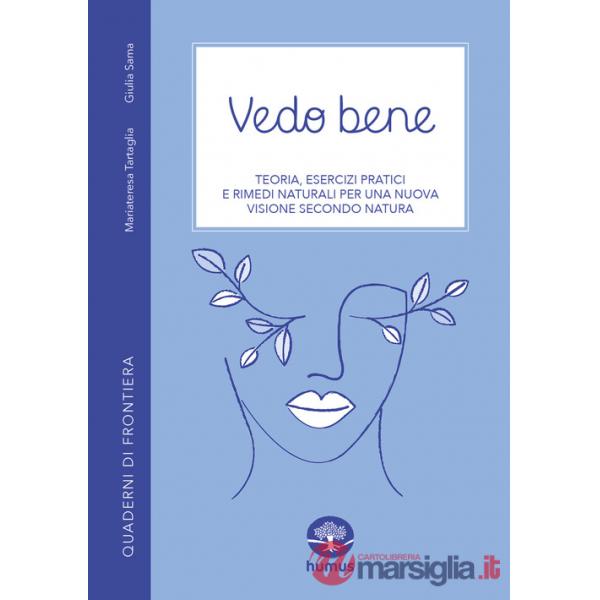 Vedo bene. Teoria, esercizi pratici e rimedi naturali per una nuova visione secondo natura