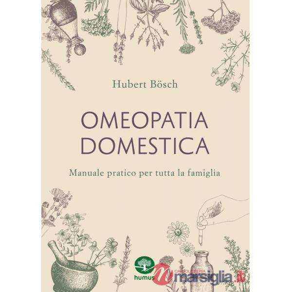 Omeopatia domestica. Manuale pratico per tutta la famiglia