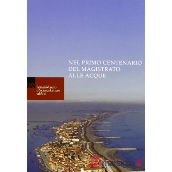 Nel primo centenario del magistrato alle acque
