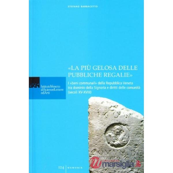 «La più gelosa delle pubbliche regalie». I «beni communali» della Repubblica ven