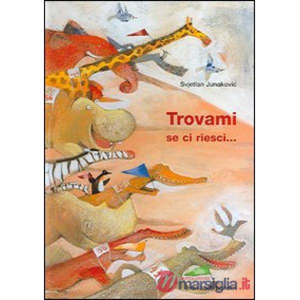 Trovami se ci riesci.... Ediz. illustrata