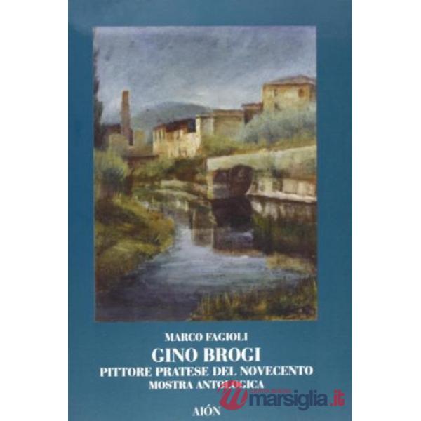 Gino Brogi. Pittore pratese del Novecento