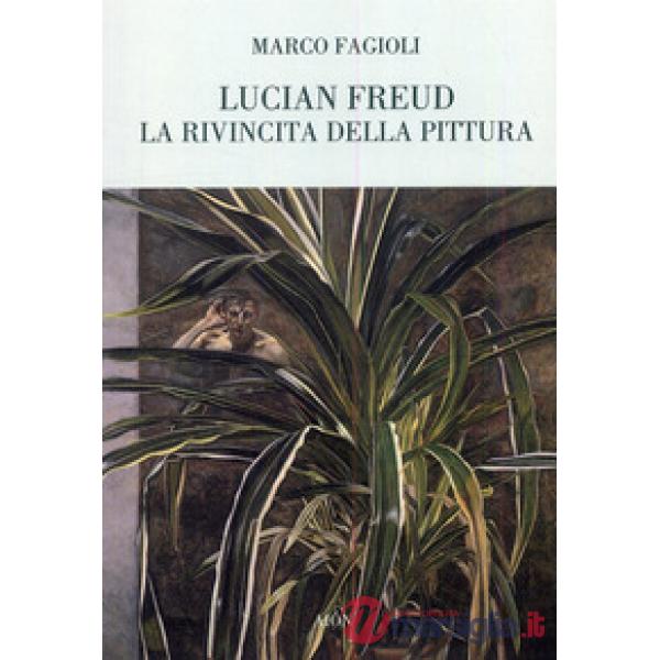 Lucian Freud. La rivincita della pittura