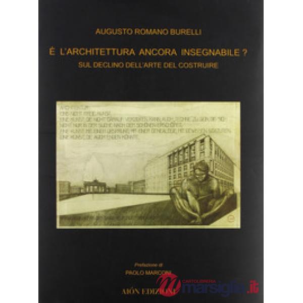 È l'architettura ancora insegnabile? Sul declino dell'arte del costruire