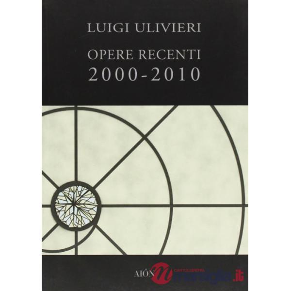 Opere recenti 2000-2010