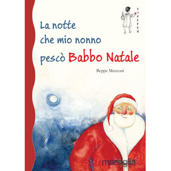 Notte che mio nonno pescò Babbo Natale (La)