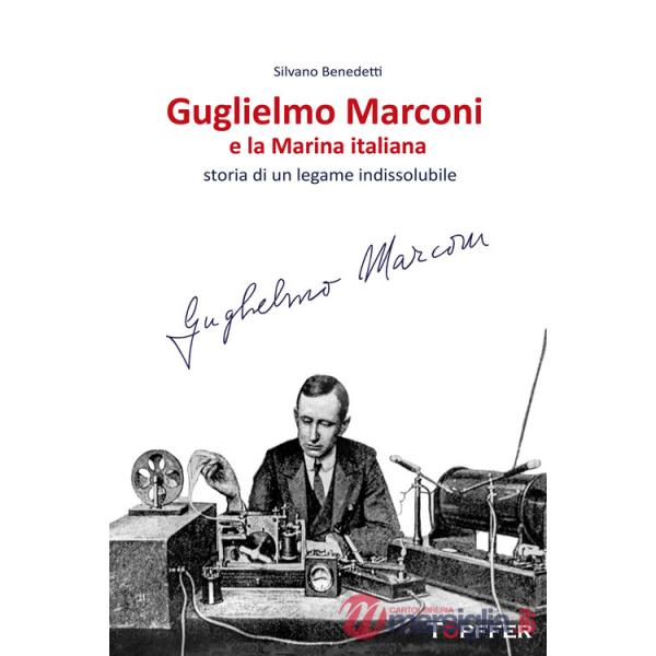 Guglielmo Marconi e la Marina italiana. Storia di un legame indissolubile