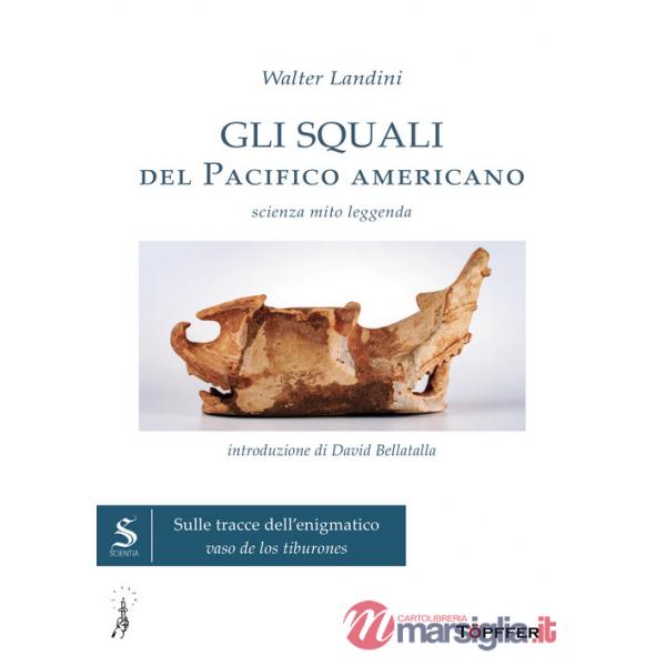 Squali del Pacifico americano. Scienza, mito, leggenda (Gli)
