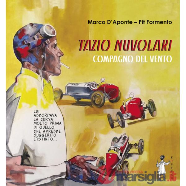 Tazio Nuvolari. Compagno del vento