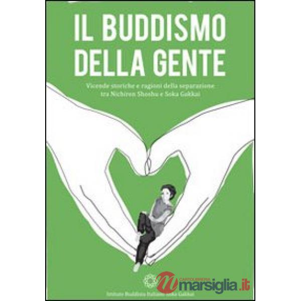 Buddismo della gente. Vicende storiche e ragioni della separazione tra Nichiren Shoshu e Soka Gakkai (Il)