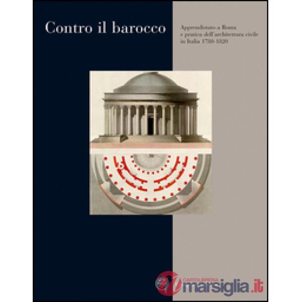 Contro il barocco. Apprendistato a Roma e pratica dell'architettura civile in It