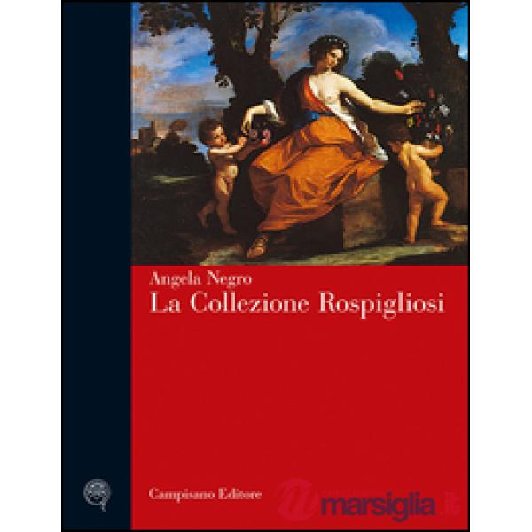 Collezione Rospigliosi. Ediz. illustrata (La)