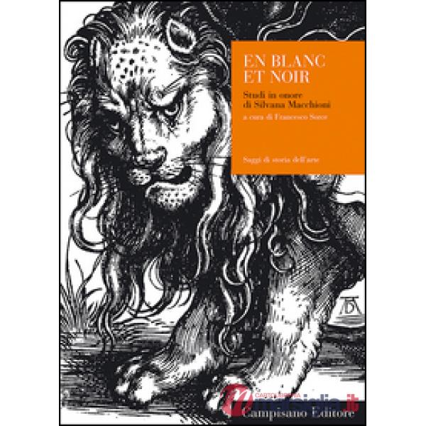 En blanc et noir. Studi in onore di Silvana Macchioni