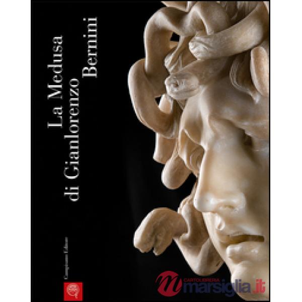 Medusa di Gianlorenzo Bernini. Studi e restauri. Ediz. illustrata (La)