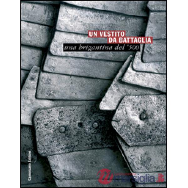 Vestito da battaglia. Una brigantina del '500 (Un)