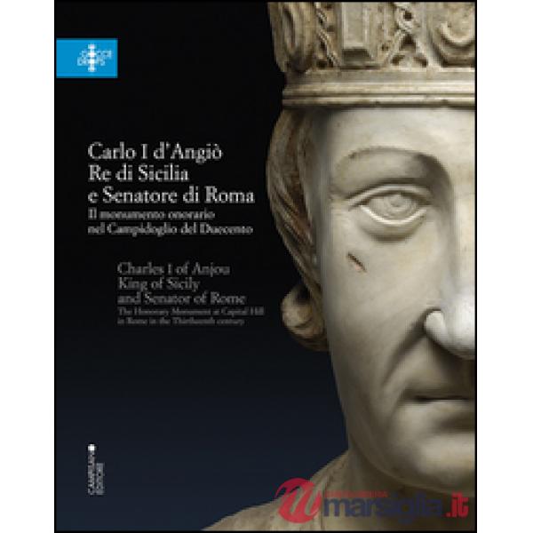 Carlo I d'Angiò, re di Sicilia e senatore di Roma. Il monumento onorario nel Cam