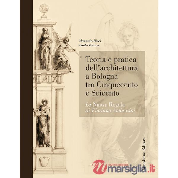 Teoria e pratica dell'architettura a Bologna. La nuova regola di Floriano Ambrosini