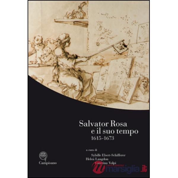 Salvator Rosa e il suo tempo (1615-1673). Ediz. italiana, inglese e francese