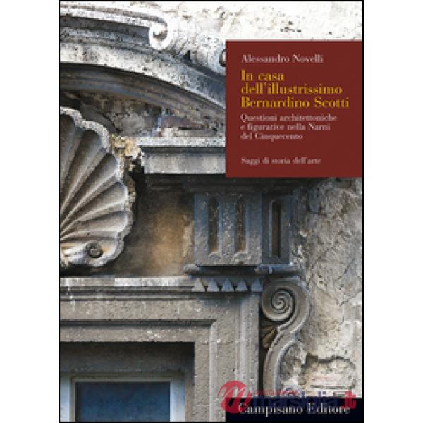 In casa dell'illustrissimo Bernardino Scotti. Questioni architettoniche e figura