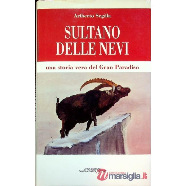 Sultano delle nevi. Una storia vera del Gran Paradiso