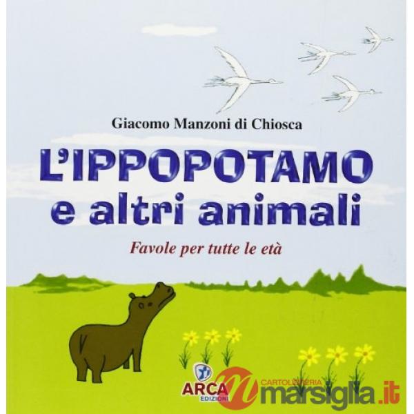 Ippopotamo e gli altri animali. Favole per tutte le età (L')