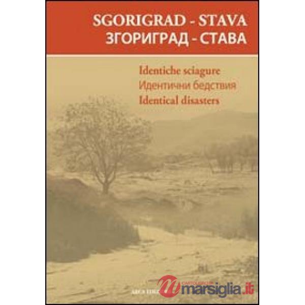 Sgorigrad-Stava. Identiche sciagure