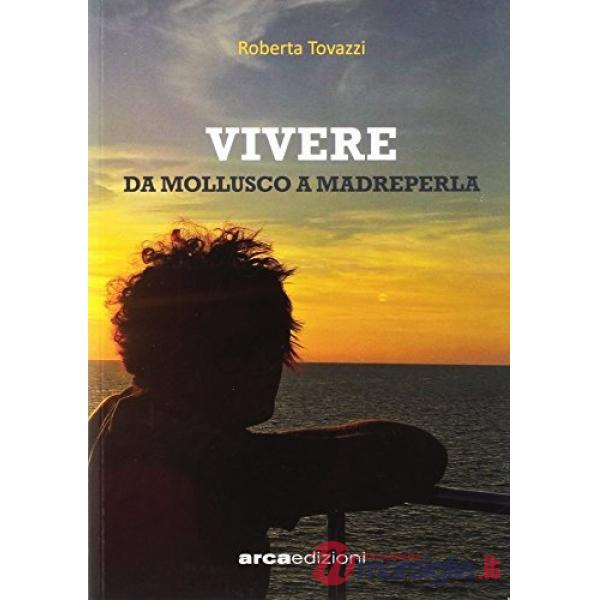 Vivere. Da mollusco a madreperla