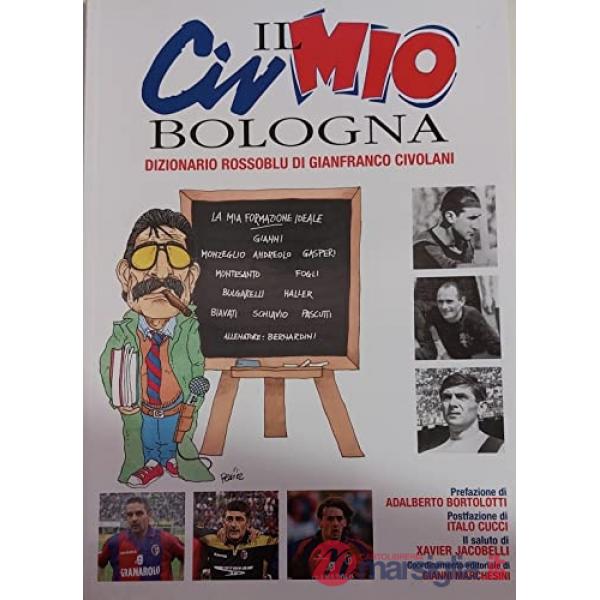 Civ il mio Bologna. Dizionario rossoblu