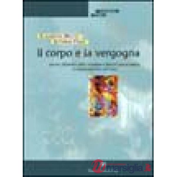 Corpo e la vergogna. Genesi, dinamica della vergogna e blocchi psicocorporei in 