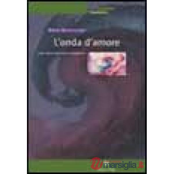 Onda d'amore. L'arte come esperienza terapeutica con l'anziano (L')