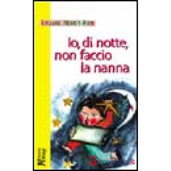 Io, di notte, non faccio la nanna