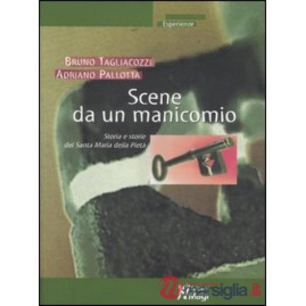 Scene da un manicomio. Storia e storie del Santa Maria della Pietà