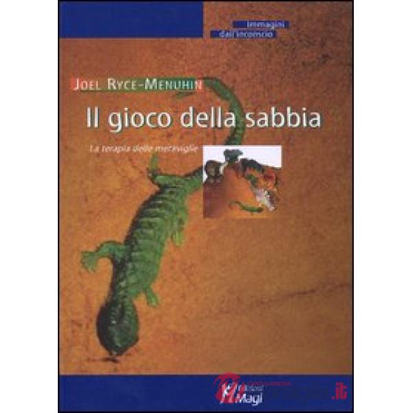 Gioco della sabbia. La terapia delle meraviglie (Il)