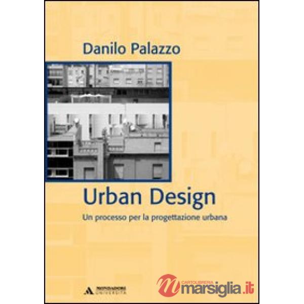 URBAN DESIGN UN PROCESSO PER LA PROGETT