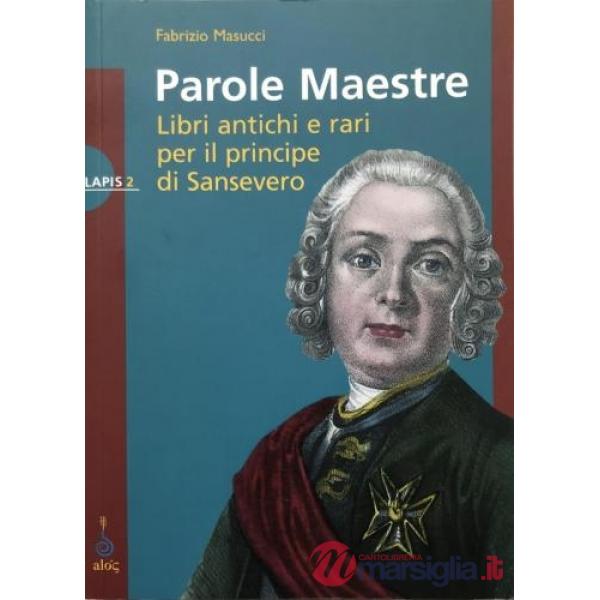 Parole maestre. Libri antichi e rari per il principe di Sansevero