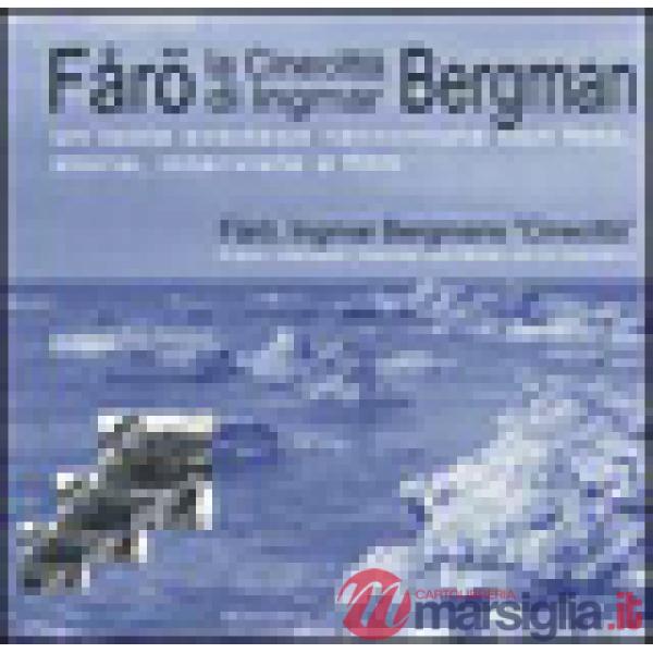 Faro. La Cinecittà di Ingmar Bergman. Un'isola svedese raccontata con foto, stor