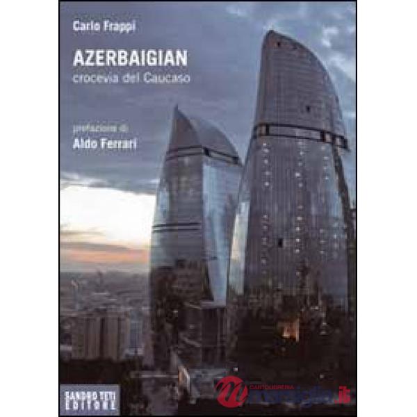 Azerbaigian crocevia del Caucaso