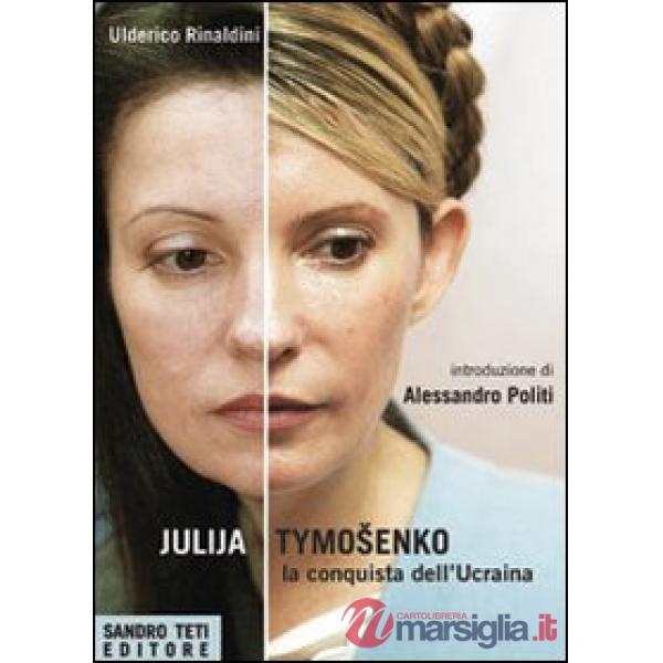 Julija Tymoshenko. La conquista dell'Ucraina