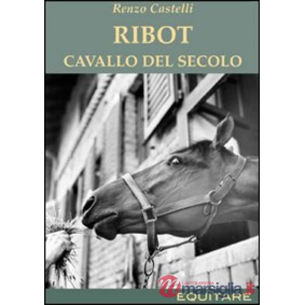 Ribot. Cavallo del secolo