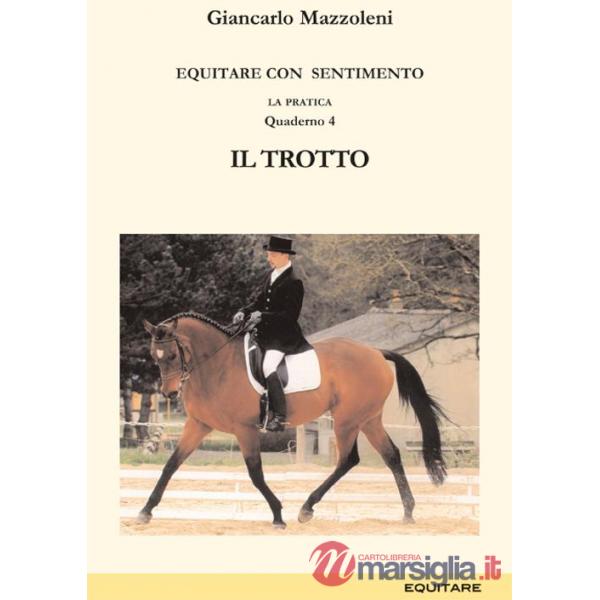 Equitare con sentimento. La pratica. Vol. 4: Il trotto