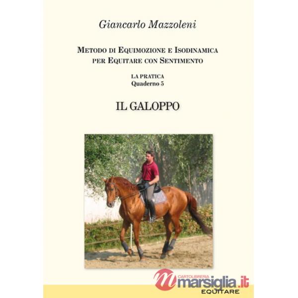 Equitare con sentimento. La pratica. Vol. 5: Il galoppo