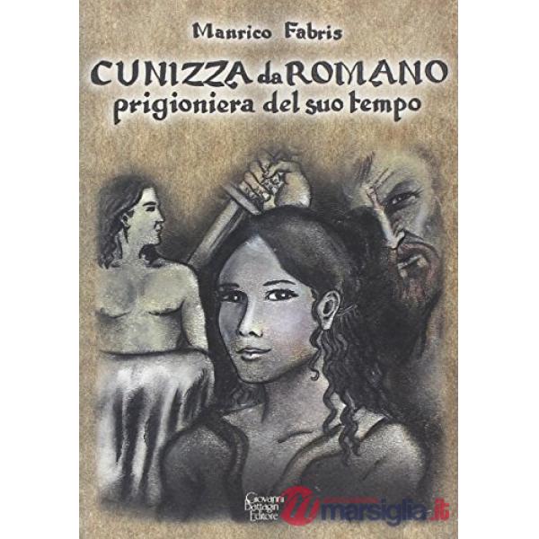 Cunizza da Romano. Prigioniera del suo tempo