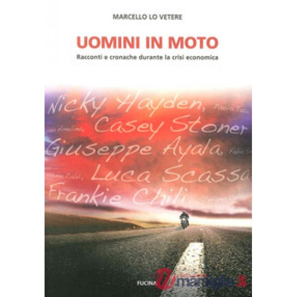 Uomini in moto. Racconti e cronache durante la crisi economica